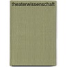 Theaterwissenschaft by Andreas Kotte