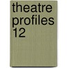 Theatre Profiles 12 by Steven Samuels