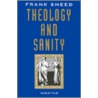 Theology and Sanity by Frank Sheed