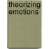 Theorizing Emotions