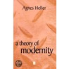 Theory Of Modernity door Professor Agnes Heller