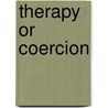 Therapy or Coercion by Robert D. Hinshelwood