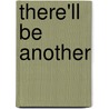 There'Ll Be Another by David W. McFadden