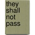 They Shall Not Pass