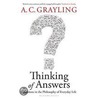 Thinking Of Answers by A.C. Grayling