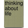 Thinking about Life door Paul S. Agutter
