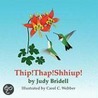 Thip! Thap! Shhiup! by Judy Bridell