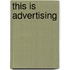This Is Advertising
