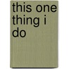 This One Thing I Do by Robert Collier