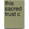 This Sacred Trust C by Paul C. Nagel