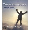 This Vanishing Land door Dianne Whelan