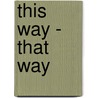This Way - That Way door Steven Heller