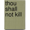 Thou Shall Not Kill door James Augustus Hudson