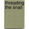 Threading the Snail door Stephanie D. Halvorson