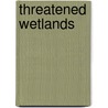 Threatened Wetlands door Catherine Chambers