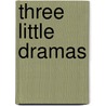 Three Little Dramas by Maurice Maeterlinck