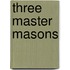 Three Master Masons