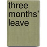 Three Months' Leave door William George Rose