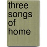 Three Songs Of Home by Tony Curtis