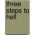 Three Steps To Hell