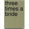 Three Times a Bride door Samantha James
