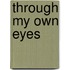 Through My Own Eyes
