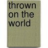 Thrown On the World door Charlotte M. Brame