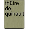 Th£tre de Quinault door Philippe Quinault
