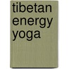 Tibetan Energy Yoga door Lama Surya Das