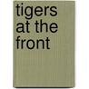 Tigers At The Front by Thomas L. Jentz