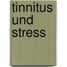 Tinnitus und Stress door Mario A. Piskernig