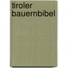 Tiroler Bauernbibel door Rudolf Greinz