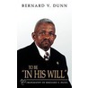 To Be  In His Will door Bernard V. Dunn