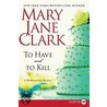 To Have and to Kill door Mary Jane Clark