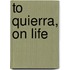 To Quierra, On Life
