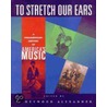 To Stretch Our Ears door Jh Alexander