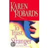 To Trust A Stranger by Karen Robards