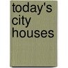 Today's City Houses door Pilar Chueca