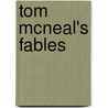 Tom Mcneal's Fables door T.A. (Thomas Allen) McNeal