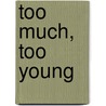 Too Much, Too Young by Kerry Katona