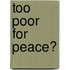 Too Poor For Peace?