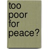 Too Poor For Peace? door Lael Brainard
