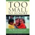 Too Small to Ignore