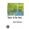 Topics Of The Times by Howard MacQueary