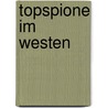 Topspione im Westen door Klaus Eichner