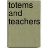 Totems And Teachers by Sydel Silverman