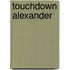 Touchdown Alexander