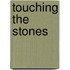 Touching The Stones