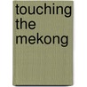 Touching the Mekong door Donald White