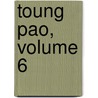 Toung Pao, Volume 6 by Paul Pelliot